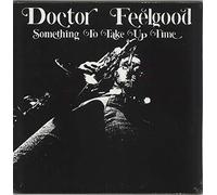 Dr Feelgood - Something To Take Up Time [VINYL]