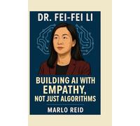Dr. Fei-Fei Li: Building AI with Empathy, not Just Algorithms