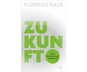 Dr. Florence Ga Zukunft: Eine Bedienungsanleitung "Florence Gaub be (Hardback)