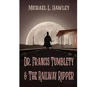 Dr. Francis Tumblety & The Railway Ripper
