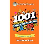 Dr. Fun Facts Presents: 1001 Awesome & Completely Random Facts
