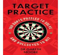 Dr Gareth Moore Target Practice : 100 Darts Puzzles to Solve & Bullseyes to Hit Dr Gareth Moore Multicolor