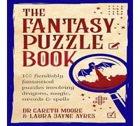 Dr Gareth Moore The Fantasy Puzzle Book : 100 fiendishly fantastical puzzles Dr Gareth Moore Multicolor