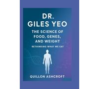 Dr. Giles Yeo: The Science of Food, Genes, and Weight Rethinking What We Eat