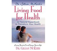 Dr. Gillian McKeith's Living Food for Health