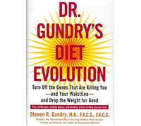 Dr. Gundry's Diet Evolution: Turn Off The Genes That Are Killing You - And Your Waistline - And Drop The Weight For Good
