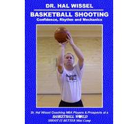 Dr. Hal Wissel Basketball Shooting Confidence, Rhythm and Mechanics DVD