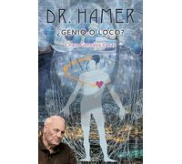 Dr. Hamer: ¿Genio o loco? (ESTUDIOS Y DOCUMENTOS)