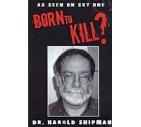Dr Harold Shipman - Born to Kill - Sky One