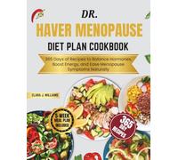 Dr Haver Menopause Diet Plan Cookbook: 365 Days of Recipes to Balance Hormones, Boost Energy, and Ease Menopause Symptoms Naturally