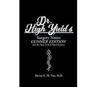 Dr. High Yield’s Surgery Notes: Gunner Edition (for the Step 2 CK & Shelf Exams)