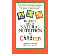Dr. Hoffer's Guide to Natural Nutrition for Children: With Learning Disabilities, Behavioral Disorders, and Mental State Dysfunctions