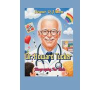 Dr. Howard Tucker Biography For Kids: How Curiosity and Kindness Made Him the World’s Oldest Doctor