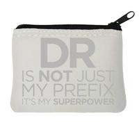 DR is Not Just My Prefix It's My Superpower Funny Doctor Neoprene Coin Purse Pouch 10x11cm White