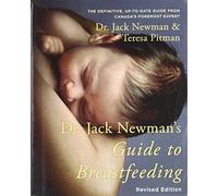 Dr. Jack Newman's Guide To Breastfeeding, Revised Edition