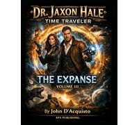 Dr. Jaxon Hale Time Traveler-Volume III: The Expanse