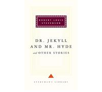 Dr Jekyll And Mr Hyde And Other Stories: by Robert Louis Stevenson (Everyman's Library CLASSICS)