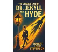 Dr. Jekyll and Mr. Hyde: (The Complete and Unabridged 1886 · Classic Book by Robert Louis Stevenson)