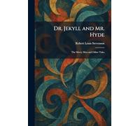 Dr. Jekyll and Mr. Hyde: The Merry Men and Other Tales