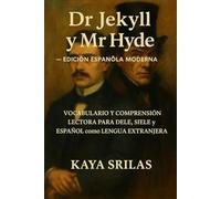 Dr Jekyll y Mr Hyde - Edición Española Moderna: Reescritura moderna en español con vocabulario y comprensión lectora para DELE, SIELE y Español como Lengua Extranjera