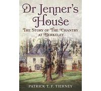 Dr Jenner's House: The Story of The Chantry at Berkeley