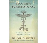 Becoming Supernatural How Common People Are Doing the Uncommon (inglese)