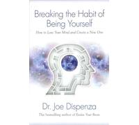 Dr Joe Dispenza Breaking The Habit of Being Yourself (Paperback)