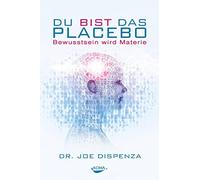Dr. Joe Dispenza Du bist das Placebo - Bewusstsein wird Materie (Hardback)