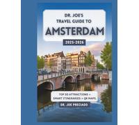 Dr. Joe’s Travel Guide To Amsterdam 2025-2026: Top 50 Iconic Destinations And Things To Do As A Tourist (The Dr. Joe Travel Blueprint)