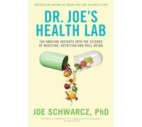 Dr. Joe's Health Lab: 164 Amazing Insights into the Science of Medicine, Nutrition and Well-being