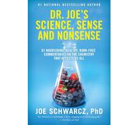 Dr. Joe's Science, Sense and Nonsense: 61 Nourishing, Healthy, Bunk-free Commentaries on the Chemistry That Affects Us All