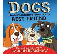 Dr John Bradshaw Dogs: Understanding Your Very Best Friend Paperback Book Dr John Bradshaw Multicolor