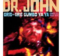 Dr. John - Gris-Gris Gumbo Ya Ya: Singles 1968-1974