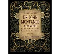 Dr. John Montanee: A Grimoire: The Path of a New Orleans Loa, Resurrection in Remembrance