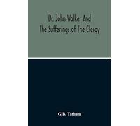 Dr. John Walker And The Sufferings Of The Clergy