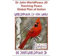 Dr John WorldPeace JD Teaching Peace Global Plan of Action