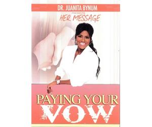 Dr. Juanita Bynum Presents Her Message: Paying Your Vow