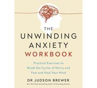 Dr Judson Brewer - Unwinding Anxiety Workbook Practical Exercises to - F245z