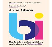 Dr Julia Shaw Bi: The Hidden Culture, History & Science of Bisexuality Dr Julia Shaw Multicolor