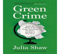 Dr Julia Shaw Green Crime: Inside the Minds of the People Destroying the Planet Dr Julia Shaw Multicolor