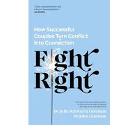 Dr Julie Schwartz Go - Fight Right How Successful Couples Turn Confl - B245z