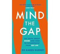 Dr Karen Gurney - Mind The Gap The truth about desire and how to fut - V245z