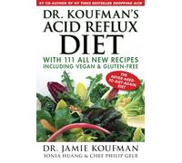 Dr. Koufman's Acid Reflux Diet: With 111 All New Recipes Including Vegan & Gluten-Free: The Never-Need-To-Diet-Again Diet
