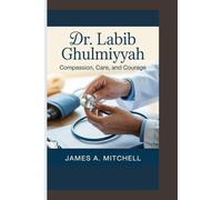 DR. LABIB GHULMIYYAH: Compassion, Care, and Courage