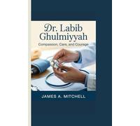 DR. LABIB GHULMIYYAH: Compassion, Care, and Courage