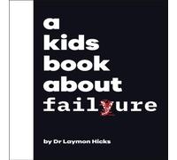 Dr Laymon Dr Hicks A Kids Book About Failure Hardback Dr Laymon Dr Hicks Multicolor