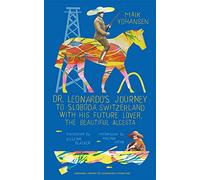 Dr. Leonardo’s Journey to Sloboda Switzerland with His Future Lover, the Beautiful Alcesta (Harvard Library of Ukrainian Literature)