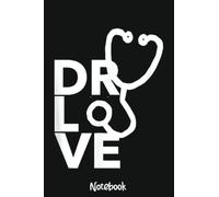 DR LOVE gift for medical doctor birthday med student Notebook: 6x9 College Ruled Composition Notebook and Journal for Nurses and Nursing Students 110 pages