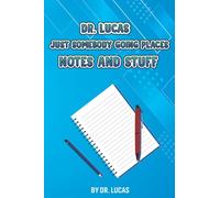 Dr. Lucas Just Somebody Going Places Notes and Stuff