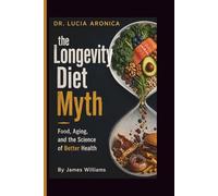 Dr. Lucia Aronica on Food, Aging, and the Science of Better Health: The Longevity Diet Myth